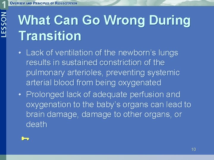 What Can Go Wrong During Transition • Lack of ventilation of the newborn’s lungs