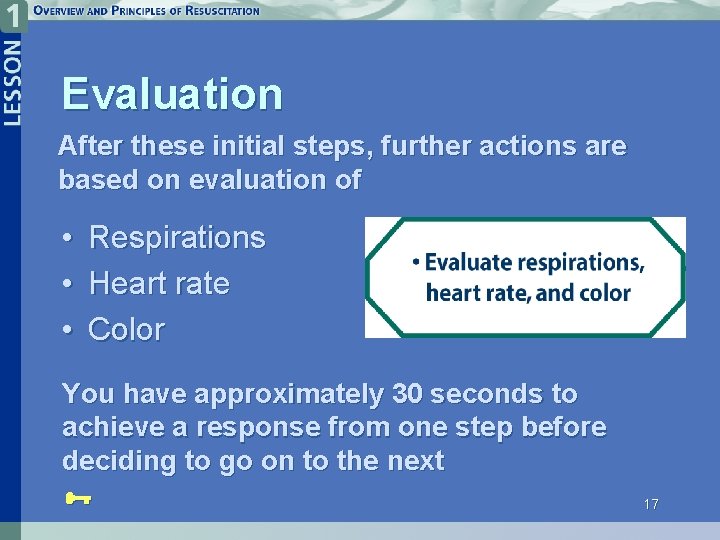 Evaluation After these initial steps, further actions are based on evaluation of • Respirations