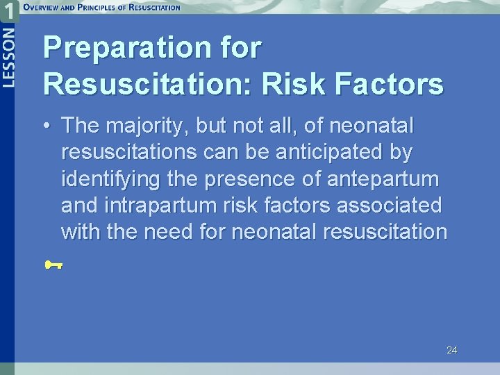 Preparation for Resuscitation: Risk Factors • The majority, but not all, of neonatal resuscitations
