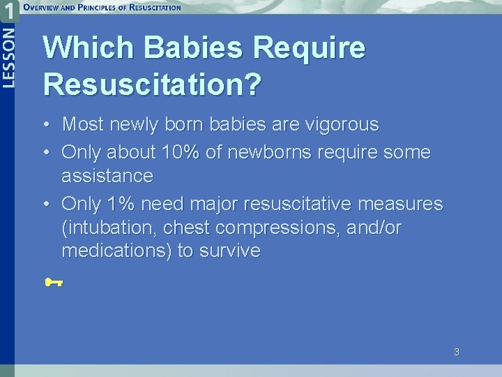 Which Babies Require Resuscitation? • Most newly born babies are vigorous • Only about