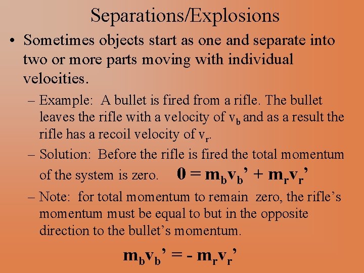 Separations/Explosions • Sometimes objects start as one and separate into two or more parts