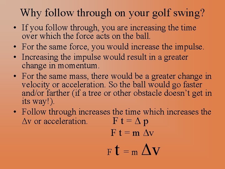 Why follow through on your golf swing? • If you follow through, you are