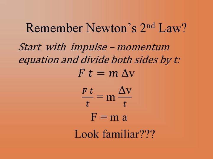 nd Remember Newton’s 2 Law? • 