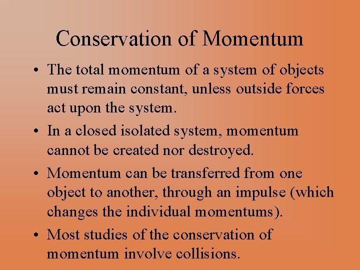 Conservation of Momentum • The total momentum of a system of objects must remain