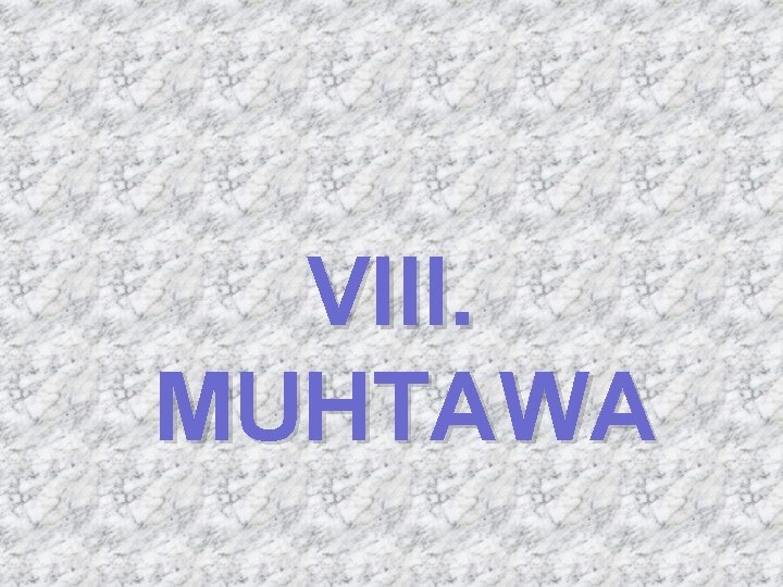 VIII. MUHTAWA 