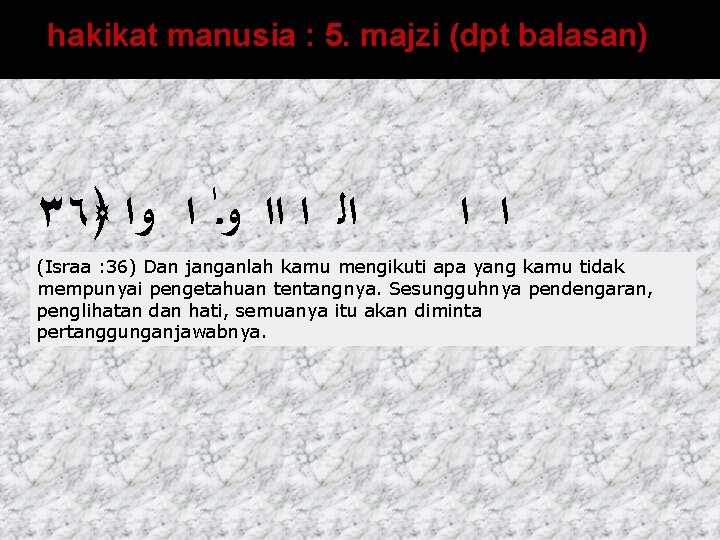 hakikat manusia : 5. majzi (dpt balasan) ٣٦﴿ ﺍﻟ ﺍ ﺍﺍ ﻭـ ﺍ ﻭﺍ