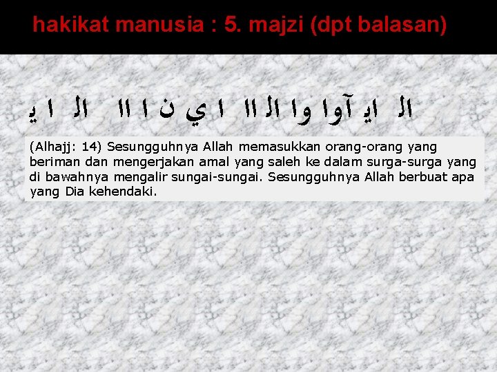 hakikat manusia : 5. majzi (dpt balasan) ﺍﻟ ﺍﻳ آﻭﺍ ﻭﺍ ﺍﻟ ﺍﺍ ﺍ