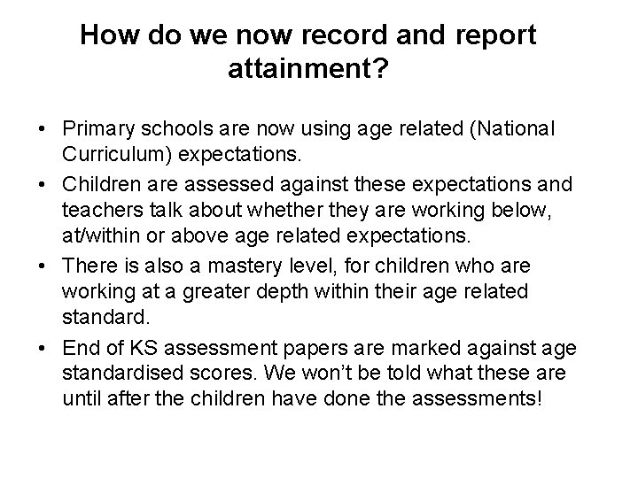 How do we now record and report attainment? • Primary schools are now using