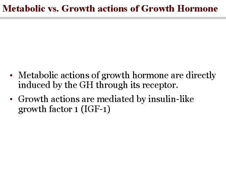 Metabolic vs. Growth actions of Growth Hormone • Metabolic actions of growth hormone are