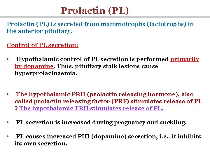 Prolactin (PL) is secreted from mammotrophs (lactotrophs) in the anterior pituitary. Control of PL