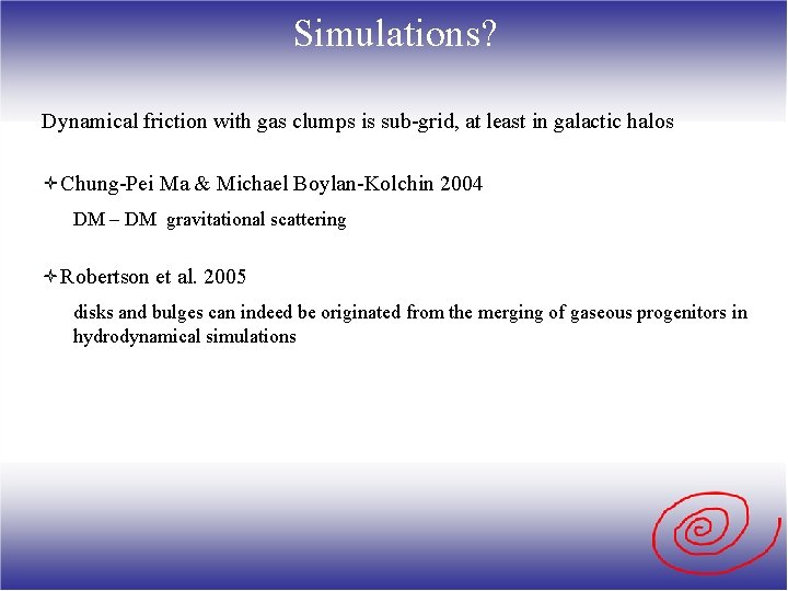 Simulations? Dynamical friction with gas clumps is sub-grid, at least in galactic halos Chung-Pei