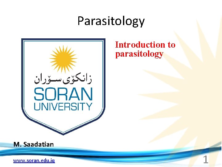 Parasitology Introduction to parasitology M. Saadatian www. soran. edu. iq 1 