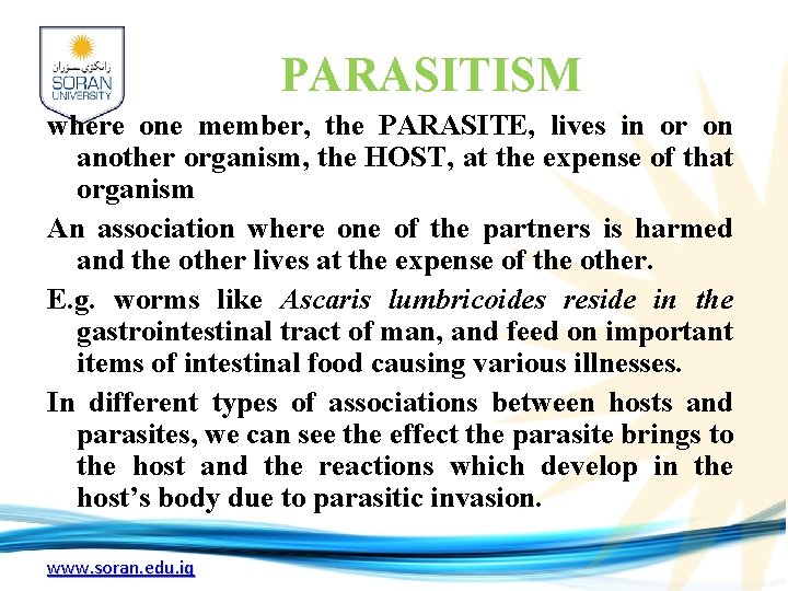 PARASITISM where one member, the PARASITE, lives in or on another organism, the HOST,