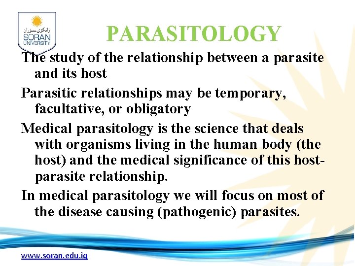 PARASITOLOGY The study of the relationship between a parasite and its host Parasitic relationships
