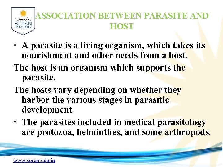 ASSOCIATION BETWEEN PARASITE AND HOST • A parasite is a living organism, which takes