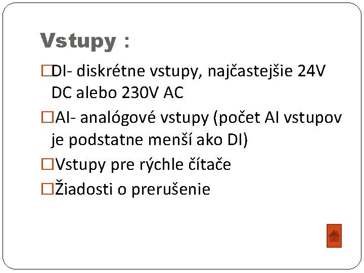 Vstupy : �DI- diskrétne vstupy, najčastejšie 24 V DC alebo 230 V AC �AI-