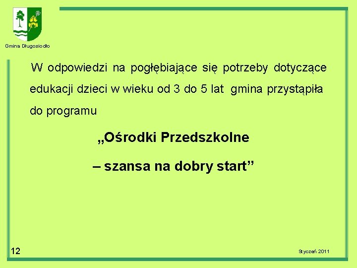 Gmina Długosiodło W odpowiedzi na pogłębiające się potrzeby dotyczące edukacji dzieci w wieku od