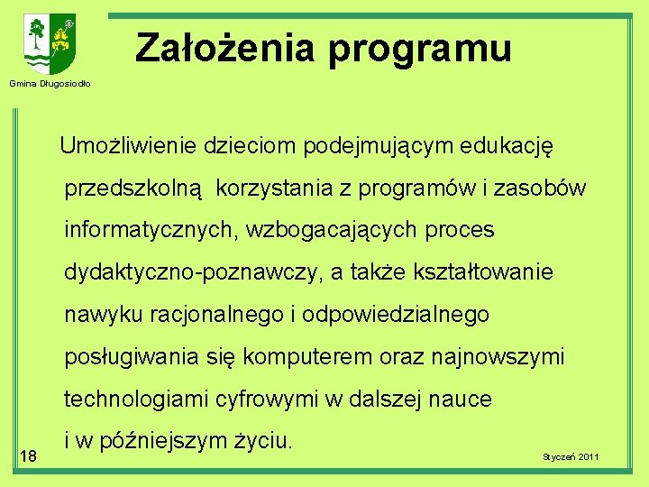 Założenia programu Gmina Długosiodło Umożliwienie dzieciom podejmującym edukację przedszkolną korzystania z programów i zasobów