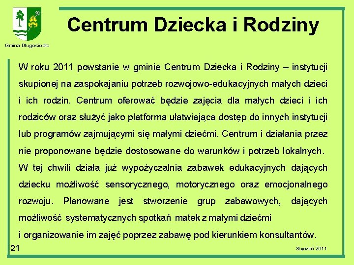  Centrum Dziecka i Rodziny Gmina Długosiodło W roku 2011 powstanie w gminie Centrum