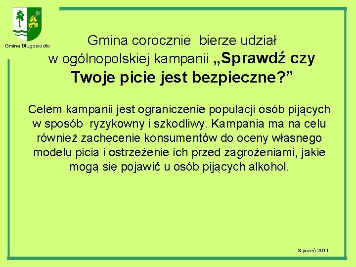 Gmina corocznie bierze udział w ogólnopolskiej kampanii „Sprawdź czy Gmina Długosiodło Twoje picie jest