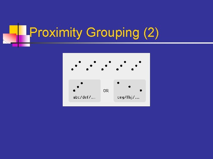 Proximity Grouping (2) 