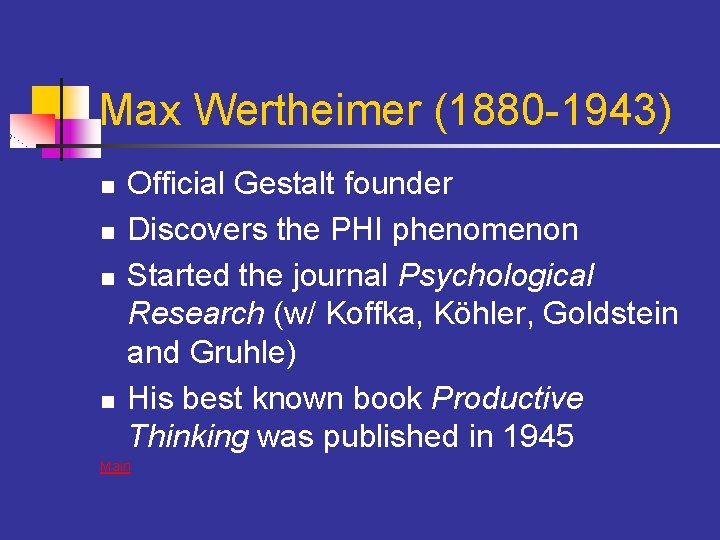 Max Wertheimer (1880 -1943) n n Official Gestalt founder Discovers the PHI phenomenon Started