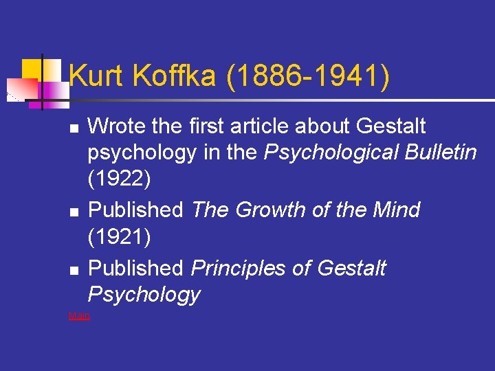 Kurt Koffka (1886 -1941) n n n Wrote the first article about Gestalt psychology
