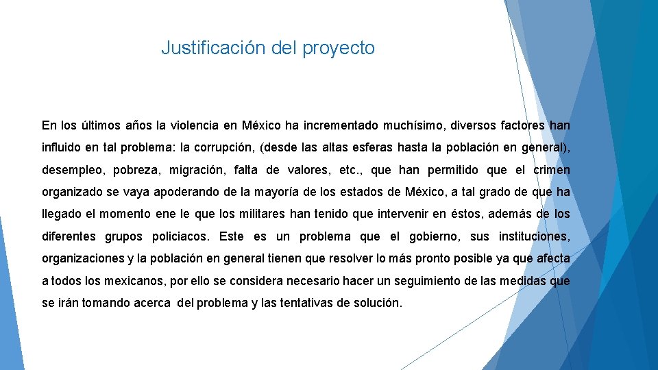 Justificación del proyecto En los últimos años la violencia en México ha incrementado muchísimo,