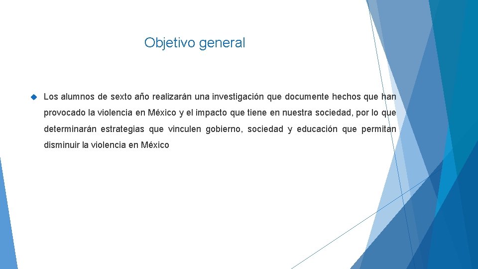 Objetivo general Los alumnos de sexto año realizarán una investigación que documente hechos que