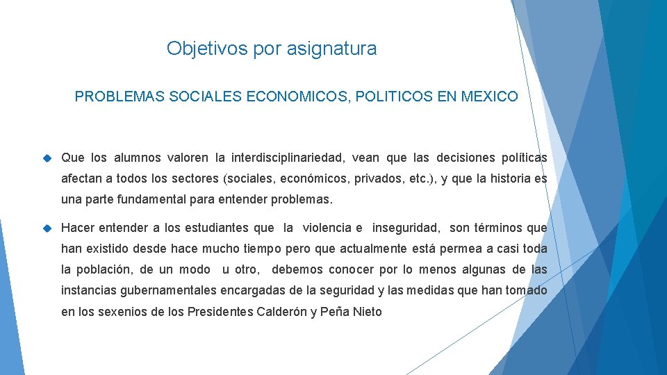 Objetivos por asignatura PROBLEMAS SOCIALES ECONOMICOS, POLITICOS EN MEXICO Que los alumnos valoren la