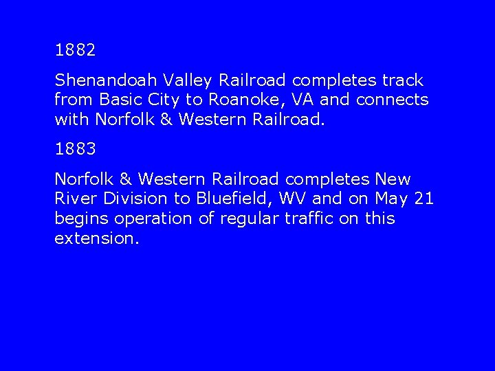 1882 Shenandoah Valley Railroad completes track from Basic City to Roanoke, VA and connects