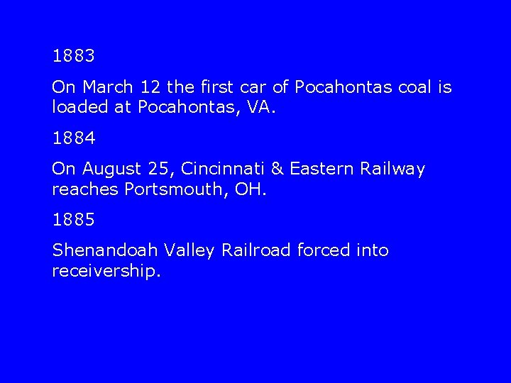 1883 On March 12 the first car of Pocahontas coal is loaded at Pocahontas,