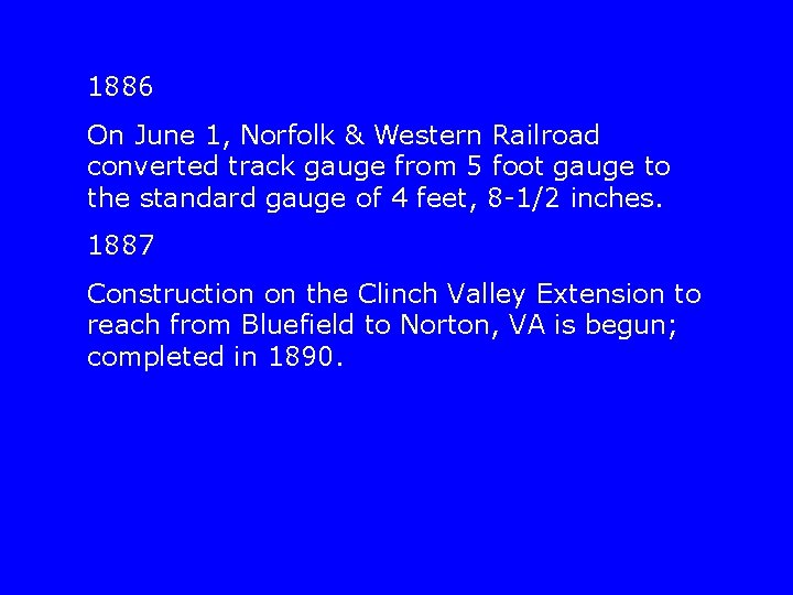 1886 On June 1, Norfolk & Western Railroad converted track gauge from 5 foot