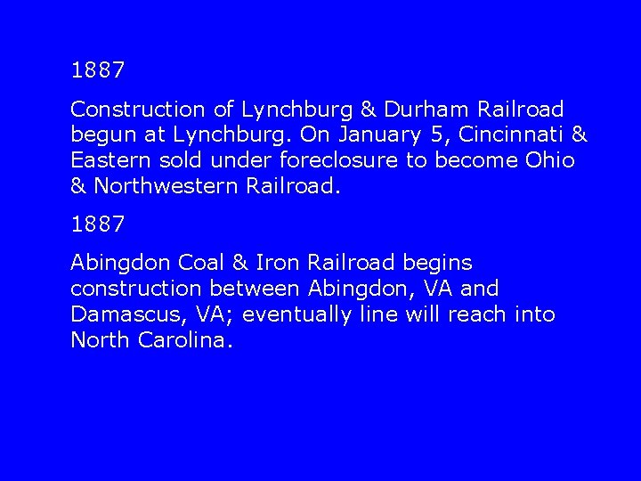 1887 Construction of Lynchburg & Durham Railroad begun at Lynchburg. On January 5, Cincinnati