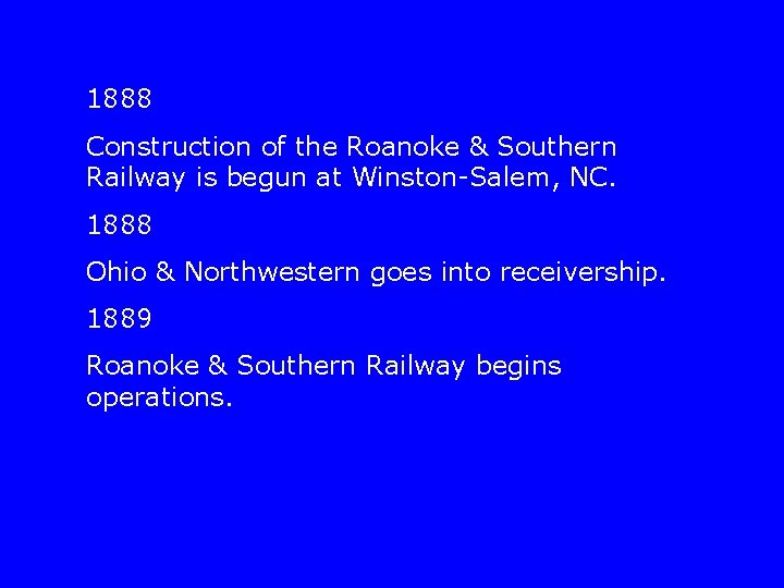 1888 Construction of the Roanoke & Southern Railway is begun at Winston-Salem, NC. 1888