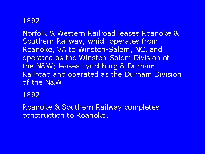 1892 Norfolk & Western Railroad leases Roanoke & Southern Railway, which operates from Roanoke,