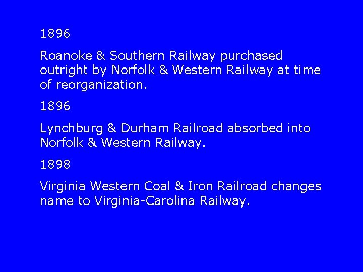 1896 Roanoke & Southern Railway purchased outright by Norfolk & Western Railway at time