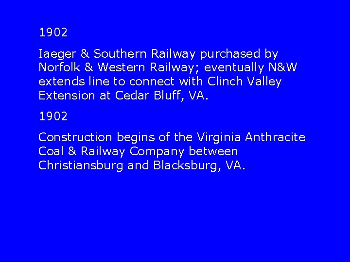 1902 Iaeger & Southern Railway purchased by Norfolk & Western Railway; eventually N&W extends