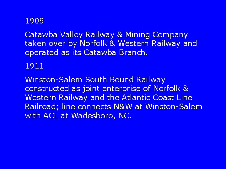 1909 Catawba Valley Railway & Mining Company taken over by Norfolk & Western Railway