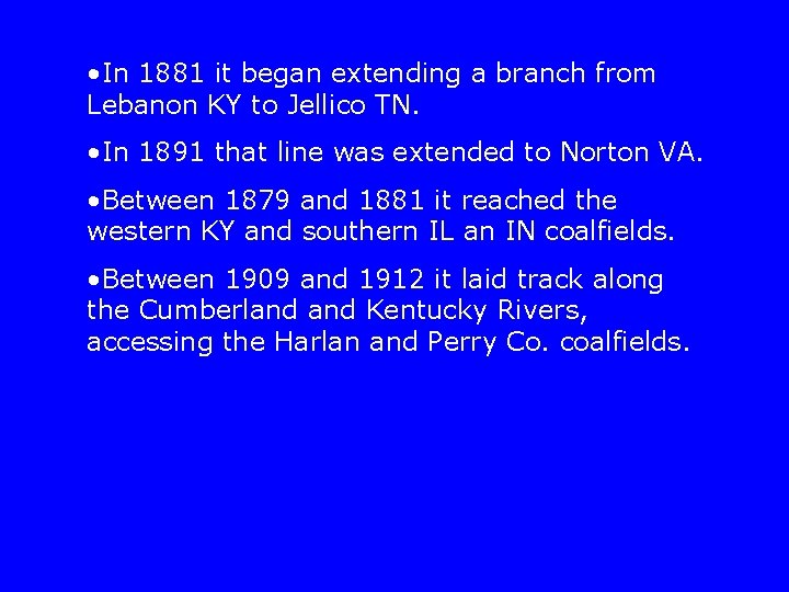  • In 1881 it began extending a branch from Lebanon KY to Jellico