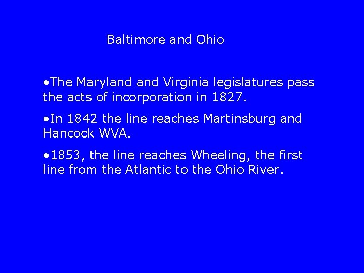Baltimore and Ohio • The Maryland Virginia legislatures pass the acts of incorporation in