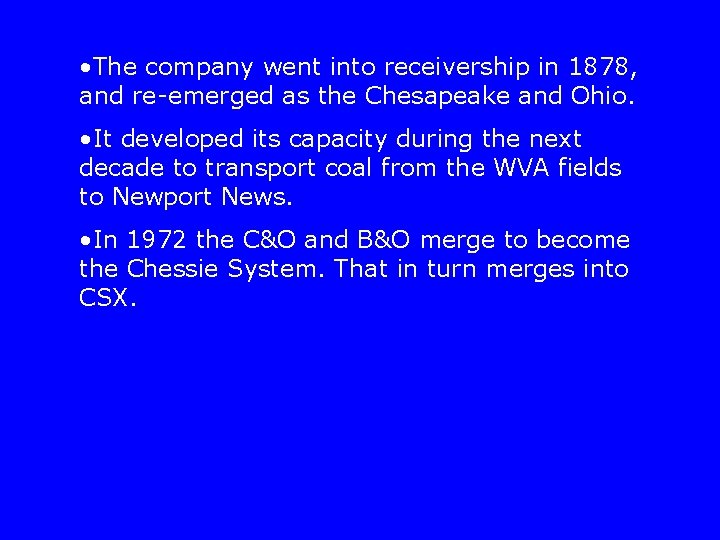  • The company went into receivership in 1878, and re-emerged as the Chesapeake