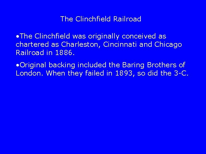 The Clinchfield Railroad • The Clinchfield was originally conceived as chartered as Charleston, Cincinnati