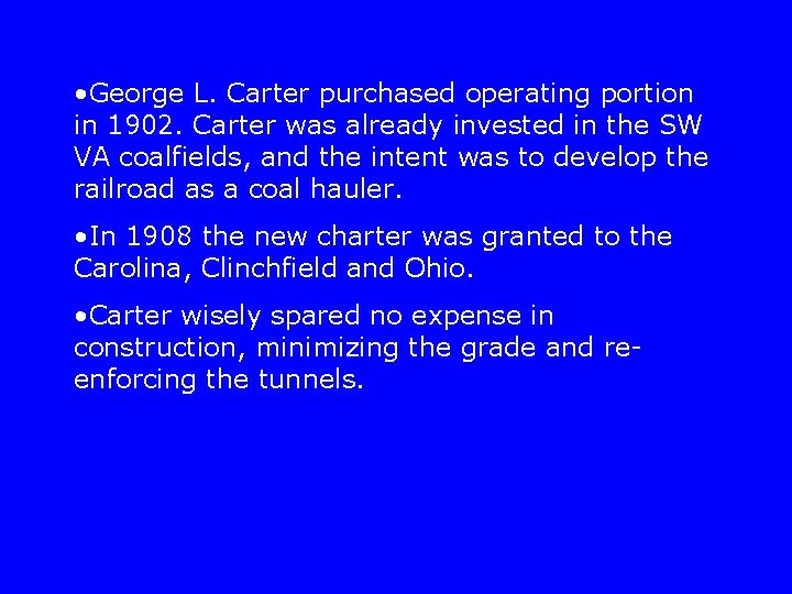  • George L. Carter purchased operating portion in 1902. Carter was already invested