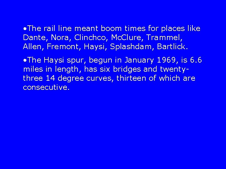  • The rail line meant boom times for places like Dante, Nora, Clinchco,