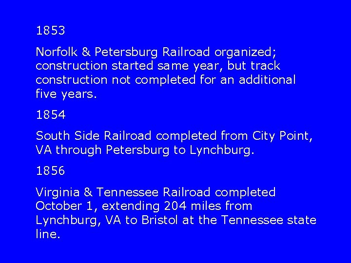 1853 Norfolk & Petersburg Railroad organized; construction started same year, but track construction not