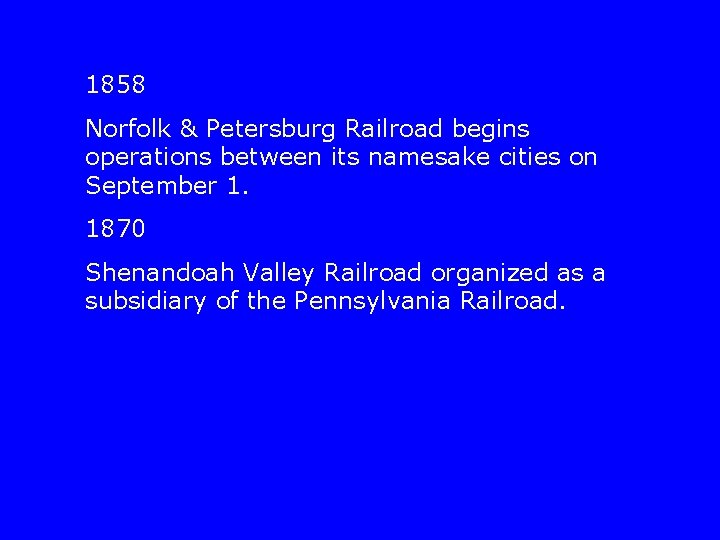 1858 Norfolk & Petersburg Railroad begins operations between its namesake cities on September 1.
