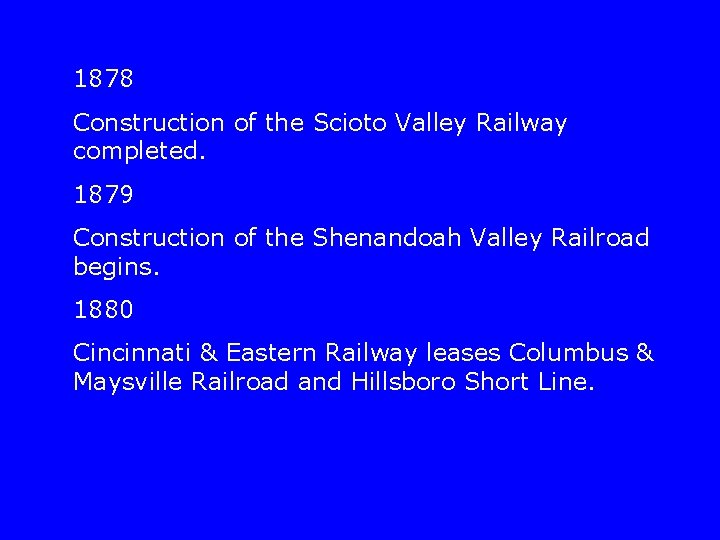 1878 Construction of the Scioto Valley Railway completed. 1879 Construction of the Shenandoah Valley