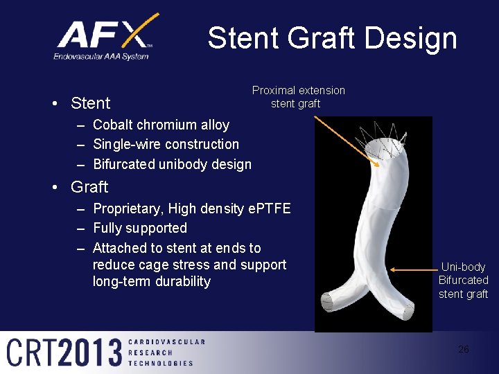 Stent Graft Design • Stent Proximal extension stent graft – Cobalt chromium alloy –