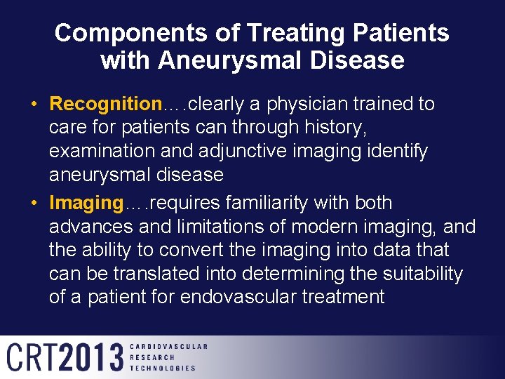 Components of Treating Patients with Aneurysmal Disease • Recognition…. clearly a physician trained to